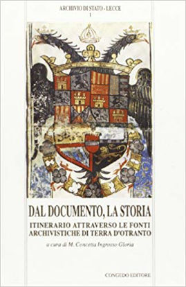 Immagine di Dal documento, la storia: Itinerario attraverso le fonti archivistiche di Terra d'Otranto