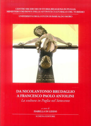 Immagine di Da Nicolantonio Brudaglio a Francesco Paolo Antolini. La scultura in Puglia nel Settecento