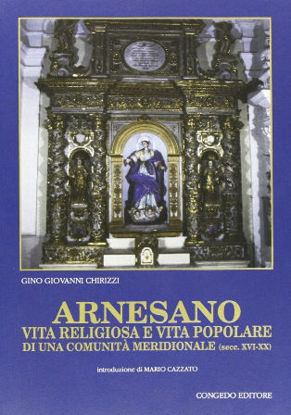 Immagine di Arnesano. Vita religiosa e vita popolare di una comunità meridionale (sec. XVI-XX)