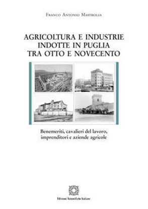 Immagine di AGRICOLTURA E INDUSTRIE INDOTTE IN PUGLIA TRA OTTOCENTO E NOVECENTO