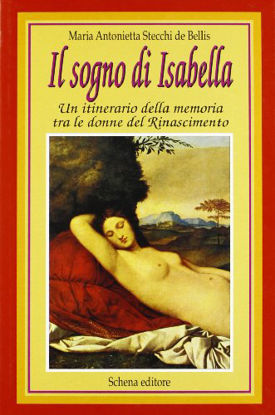Immagine di Il sogno di Isabella. Un itinerario della memoria tra le donne del Rinascimento