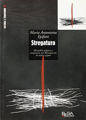 Immagine di STREGATURA - STREGONERIA NEL MEZZOGIORNO