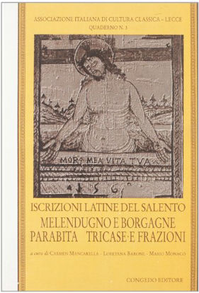 Immagine di ISCRIZIONI LATINE DEL SALENTO. MELENDUGNO E BORGAGNE, PARABITA, TRICASE E FRAZIONI