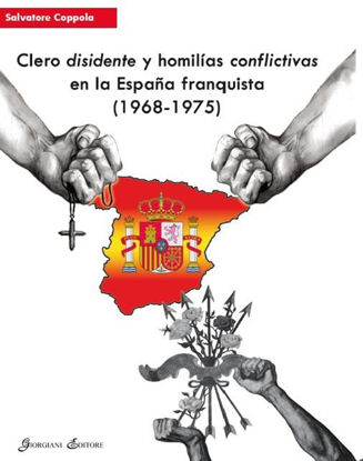 Immagine di CLERO DISIDENTE Y HOMILIAS CONFLICTIVAS EN LA ESPANA FRANQUISTA (1968 - 1975)
