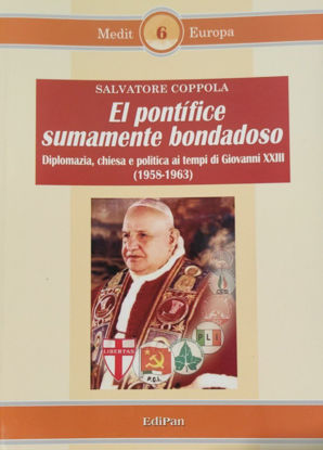 Immagine di EL PONTEFICE SUMAMENTE BONDADOSO. DIPLOMAZIA CHIESA E POLITICA AI TEMPI DI GIOVANNI XXIII