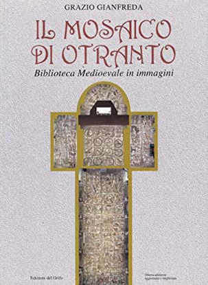Immagine di IL MOSAICO DI OTRANTO. BIBLIOTECA MEDIOEVALE IN IMMAGINI
