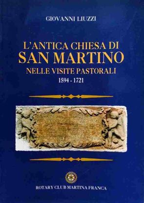 Immagine di L`ANTICA CHIESA DI SAN MARTINO NELLE VISITE PASTORALI 1594 - 1721 (Martina Franca)