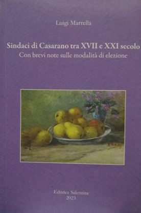 Immagine di SINDACI DI CASARANO TRA XVII E XXI SECOLO. CON BREVI NOTE SULLE MODALITA` DI ELEZIONE