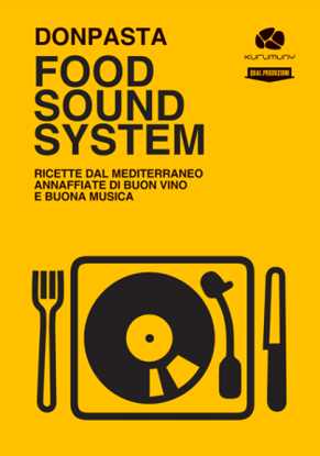 Immagine di FOOD SOUND SYSTEM. RICETTE DAL MEDITERRANEO ANNAFFIATE DI BUON VINO E BUONA MUSICA