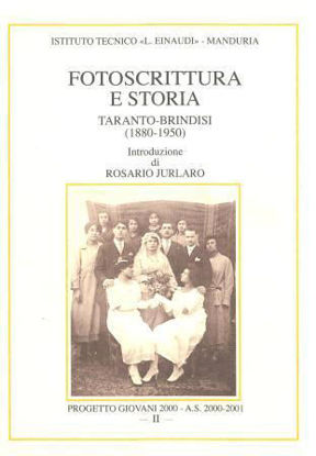 Immagine di FOTOSCRITTURA E STORIA. TARANTO - BRINDISI (1880 - 1950)