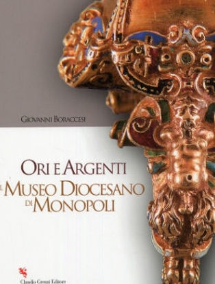Immagine di ORI E ARGENTI DEL MUSEO DIOCESANO DI MONOPOLI