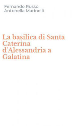 Immagine di LA BASILICA DI SANTA CATERINA D`ALESSANDRIA A GALATINA