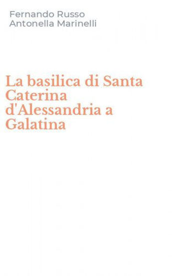 Immagine di LA BASILICA DI SANTA CATERINA D`ALESSANDRIA A GALATINA