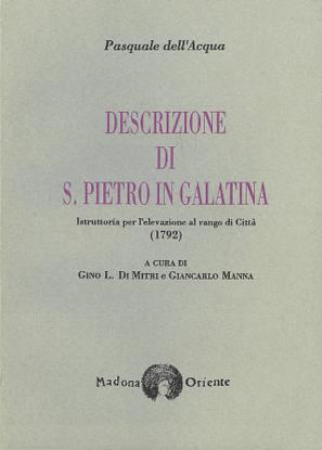 Immagine di DESCRIZIONE DI S.PIETRO IN GALATINA - ISTRUTTORIA PER L`ELEVAZIONE AL RANGO DI CITTA` (1792)