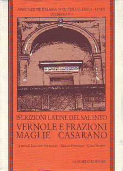 Immagine di Iscrizioni latine del salento. Vernole e frazioni, Maglie, Casarano