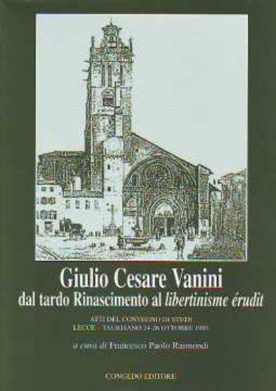 Immagine di GIULIO CESARE VANINI DAL TARDO RINASCIMENTO AL LIBERTINISMO ERUDITO