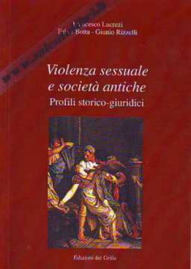 Immagine di VIOLENZA SESSUALE E SOCIETA' ANTICHE Profili storico giuridici