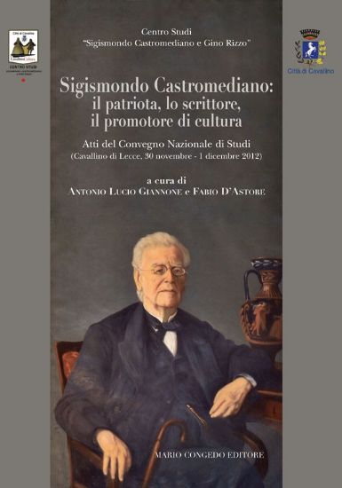 Immagine di Sigismondo Castromediano. Il patriota, lo scrittore, il promotore di cultura