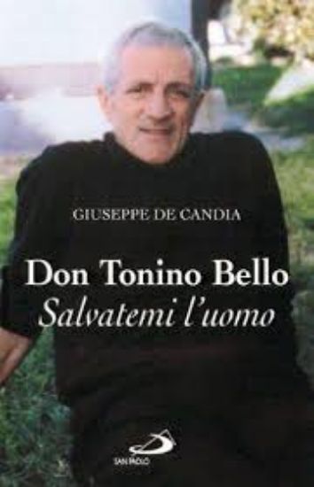 Immagine di DON TONINO BELLO - SALVATEMI L`UOMO