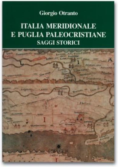 Immagine di ITALIA MERIDIONALE E PUGLIA PALEOCRISTIANE. saggi storici