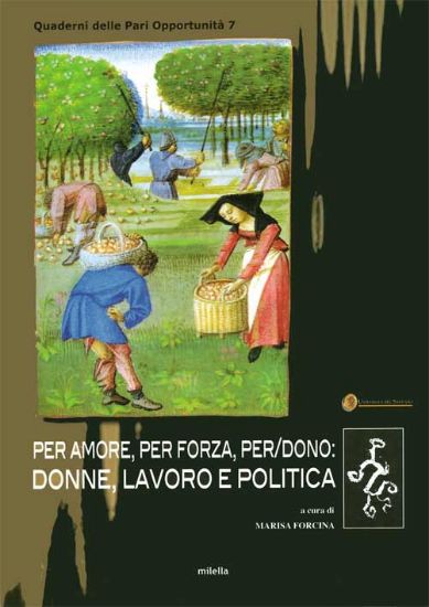 Immagine di PER AMORE, PER FORZA, PER / DONO: DONNE, LAVORO E POLITICA