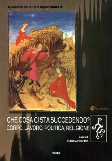 Immagine di CHE COSA CI STA SUCCENDENDO? CORPO LAVORO POLITICA RELIGIONE (QUADERNI DELLE PARI OPPORTUNITA`)