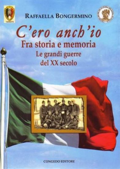 Immagine di C`ERO ANCH`IO FRA STORIA E MEMORIA LE GRANDI GUERRE DEL XX SECOLO