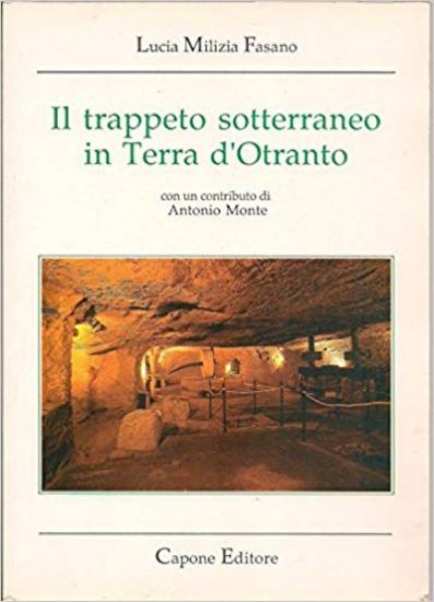 Immagine di IL TRAPPETO SOTTERRANEO IN TERRA D`OTRANTO