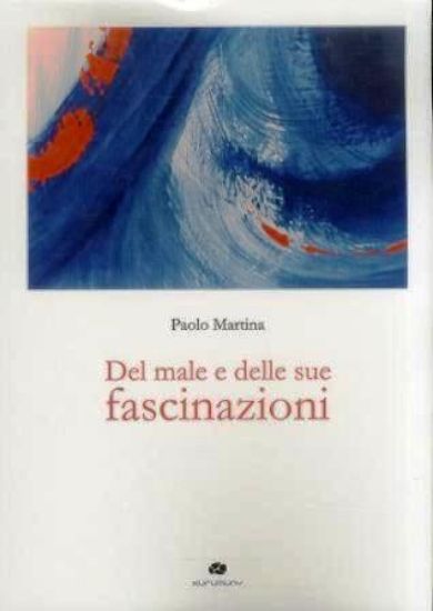 Immagine di DEL MALE E DELLE SUE FASCINAZIONI