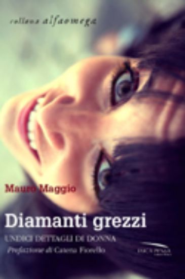 Immagine di DIAMANTI GREZZI - UNDICI DETTAGLI DI DONNA