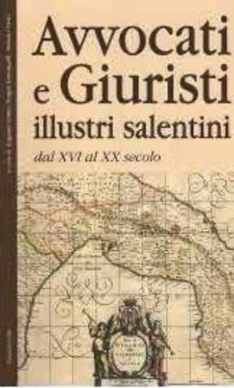 Immagine di AVVOCATI E GIURISTI ILLUSTRI SALENTINI - DAL XVI AL XX SECOLO