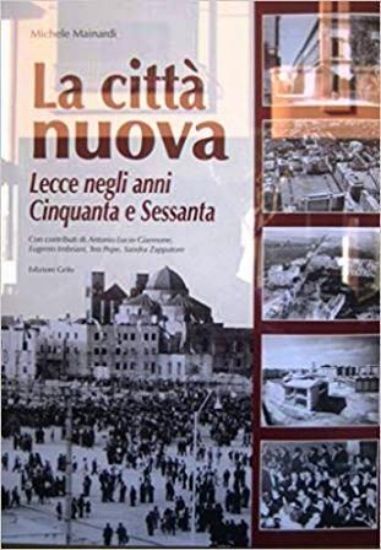 Immagine di CITTA` NUOVA (LA) LECCE NEGLI ANNI CINQUANTA E SESSANTA