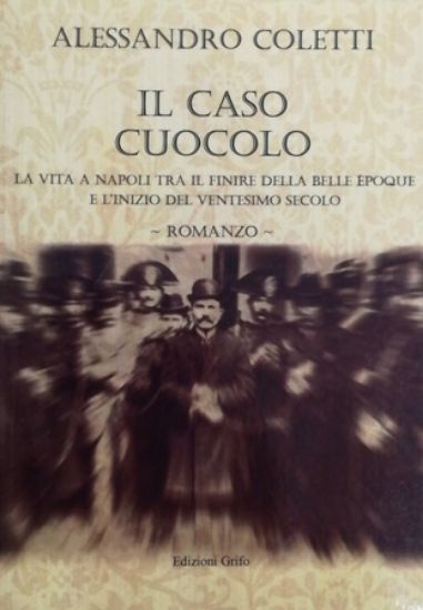 Immagine di IL CASO CUOCOLO. VITA A NAPOLI TRA BELLE EPOQUE E INIZIO VENTESIMO SECOLO