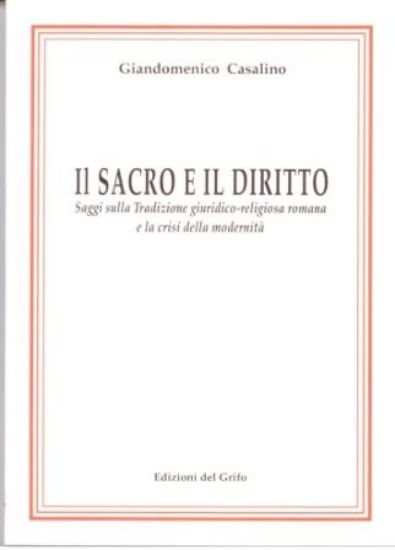 Immagine di SACRO E IL DIRITTO. SAGGI SULLA TRADIZIONE GIURIDICO-RELIGIOSA ROMANA E LA CRISI DELLA MODERNITA`