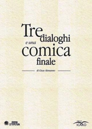 Immagine di TRE DIALOGHI E UNA COMICA FINALE