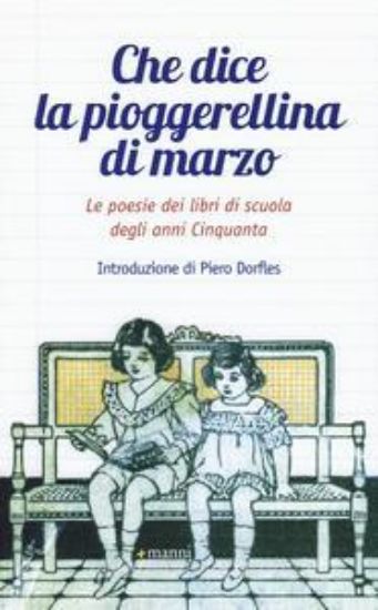 Immagine di CHE DICE LA PIOGGERELLINA DI MARZO. LE POESIE DEI LIBRI DI SCUOLA DEGLI ANNI CINQUANTA