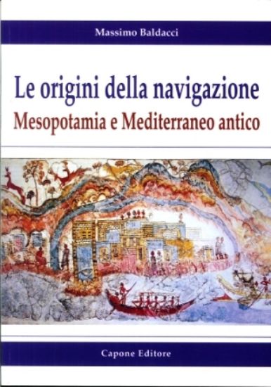 Immagine di ORIGINI DELLA NAVIGAZIONE: MESOPOTAMIA E MEDITERRANEO ANTICO (LE)