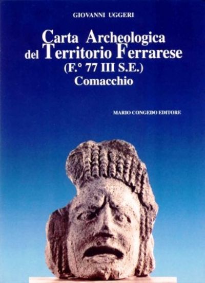 Immagine di CARTA ARCHEOLOGICA DEL TERRITORIO FERRARESE (F. 77 III SE). COMACCHIO