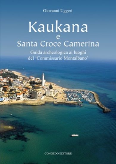 Immagine di KAUKANA E SANTA CROCE CAMERINA. GUIDA ARCHEOLOGICA AI LUOGHI DEL COMMISSARIO MONTALBANO