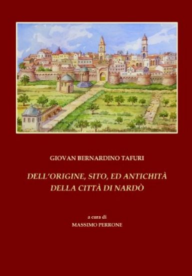 Immagine di DELL`ORIGINE SITO ED ANTICHITA` DELLA CITTA` DI NARDO`