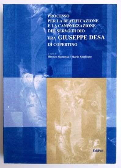 Immagine di PROCESSO PER LA BEATIFICAZIONE E LA CANONIZZAZIONE DEL SERVO DI DIO FRA GIUSEPPE DESA DI COPERTINO