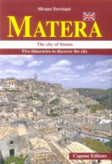 Immagine di MATERA. THE CITY OF STONES. FIVE ITINERARIES TO DISCOVER THE CITY