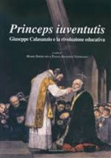 Immagine di PRINCEPS IUVENTUTIS. GIUSEPPE CALASANZIO E LA RIVOLUZIONE EDUCATIVA