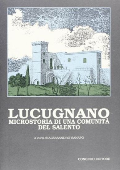 Immagine di LUCUGNANO. MICROSTORIA DI UNA COMUNITA` DEL SALENTO