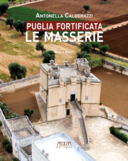 Immagine di PUGLIA FORTIFICATA. LE MASSERIE.