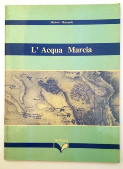 Immagine di ACQUA MARCIA. LE PALUDI NEL SALENTO TRA OTTOCENTO E NOVECENTO