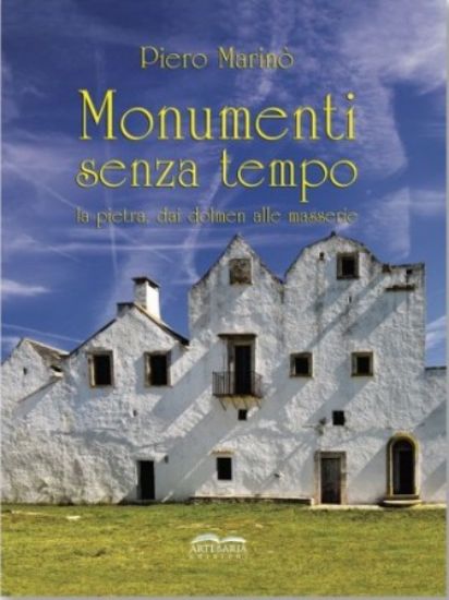 Immagine di MONUMENTI SENZA TEMPO. LA PIETRA, DAI DOLMEN ALLE MASSERIE