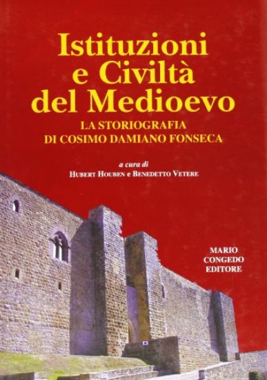 Immagine di ISTITUZIONI E CIVILTA` DEL MEDIOEVO LA STORIOGRAFIA DI COSIMO DAMIANO FONSECA