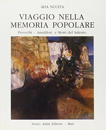 Immagine di Viaggio nella memoria popolare. Proverbi, aneddoti e motti del Salento