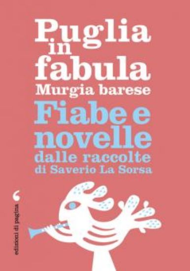 Immagine di PUGLIA IN FABULA. MURGIA BARESE. FIABE E NOVELLE DALLE RACCOLTE DI SAVERIO LA SORSA